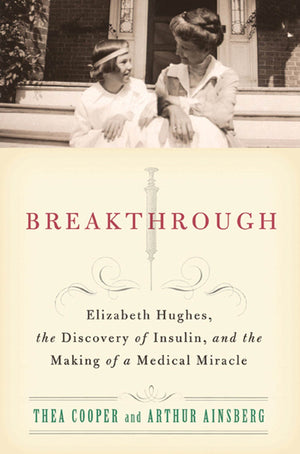 Breakthrough: Elizabeth Hughes, the Discovery of Insulin, and the Making of a Medical Miracle,Used