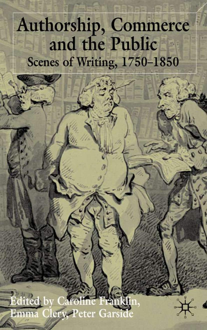 Authorship, Commerce and the Public: Scenes of Writing 17501850,Used