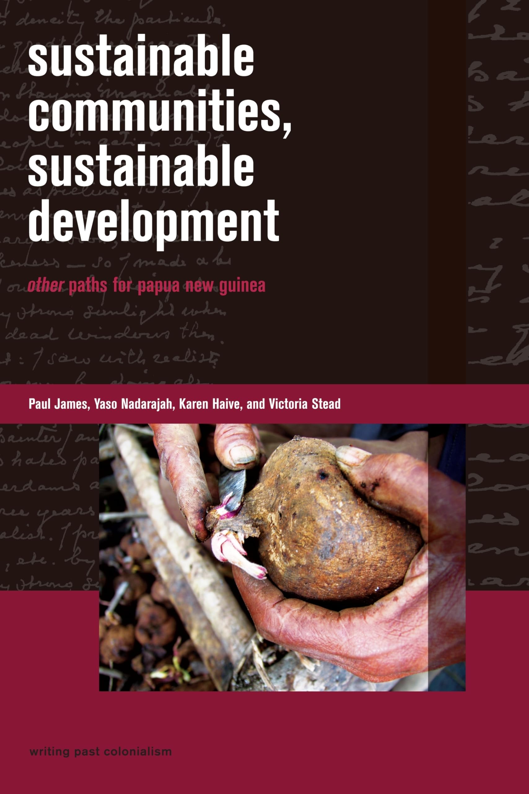 Sustainable Communities, Sustainable Development: Other Paths for Papua New Guinea (Writing Past Colonialism),Used