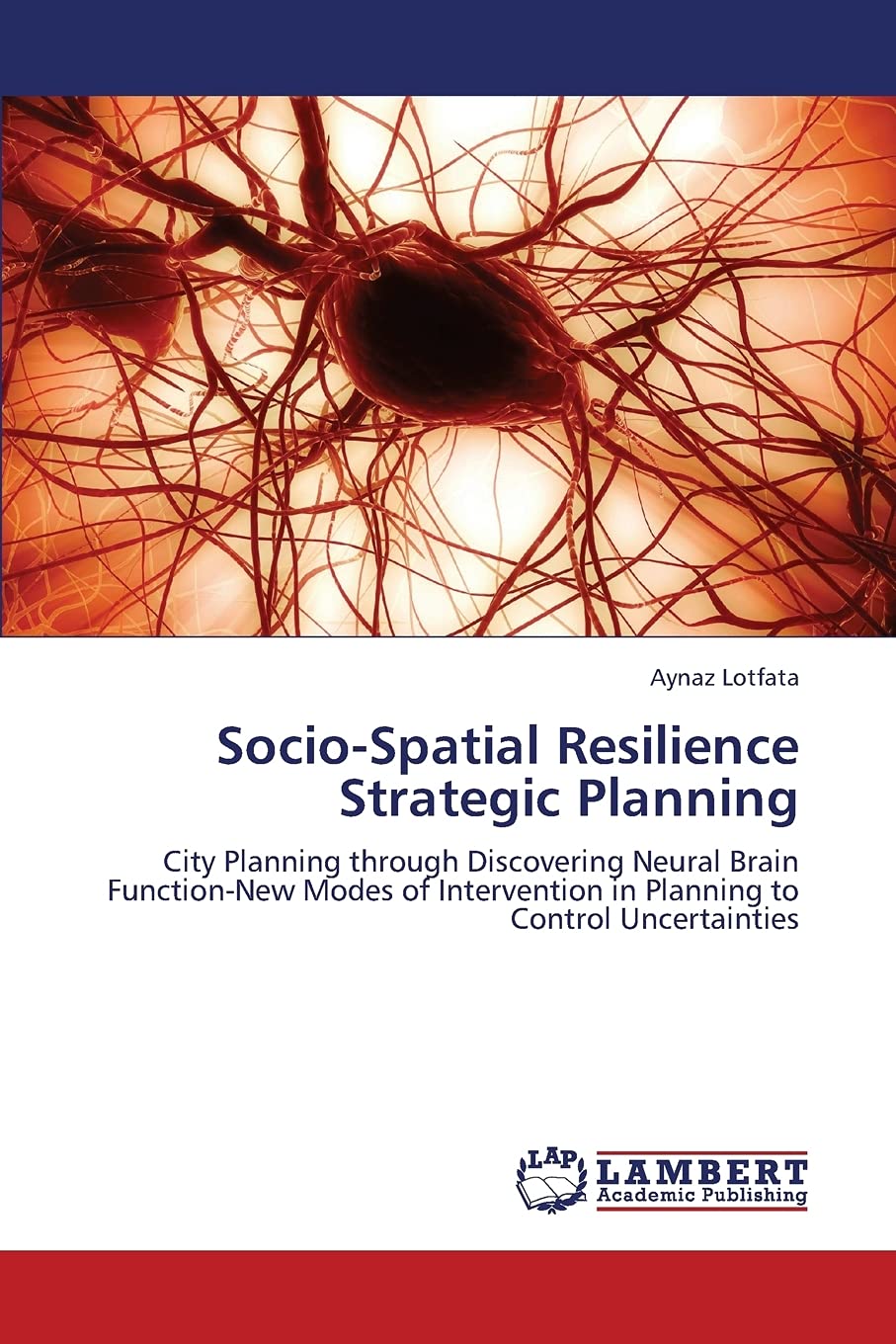 SocioSpatial Resilience Strategic Planning: City Planning through Discovering Neural Brain FunctionNew Modes of Intervention i,Used