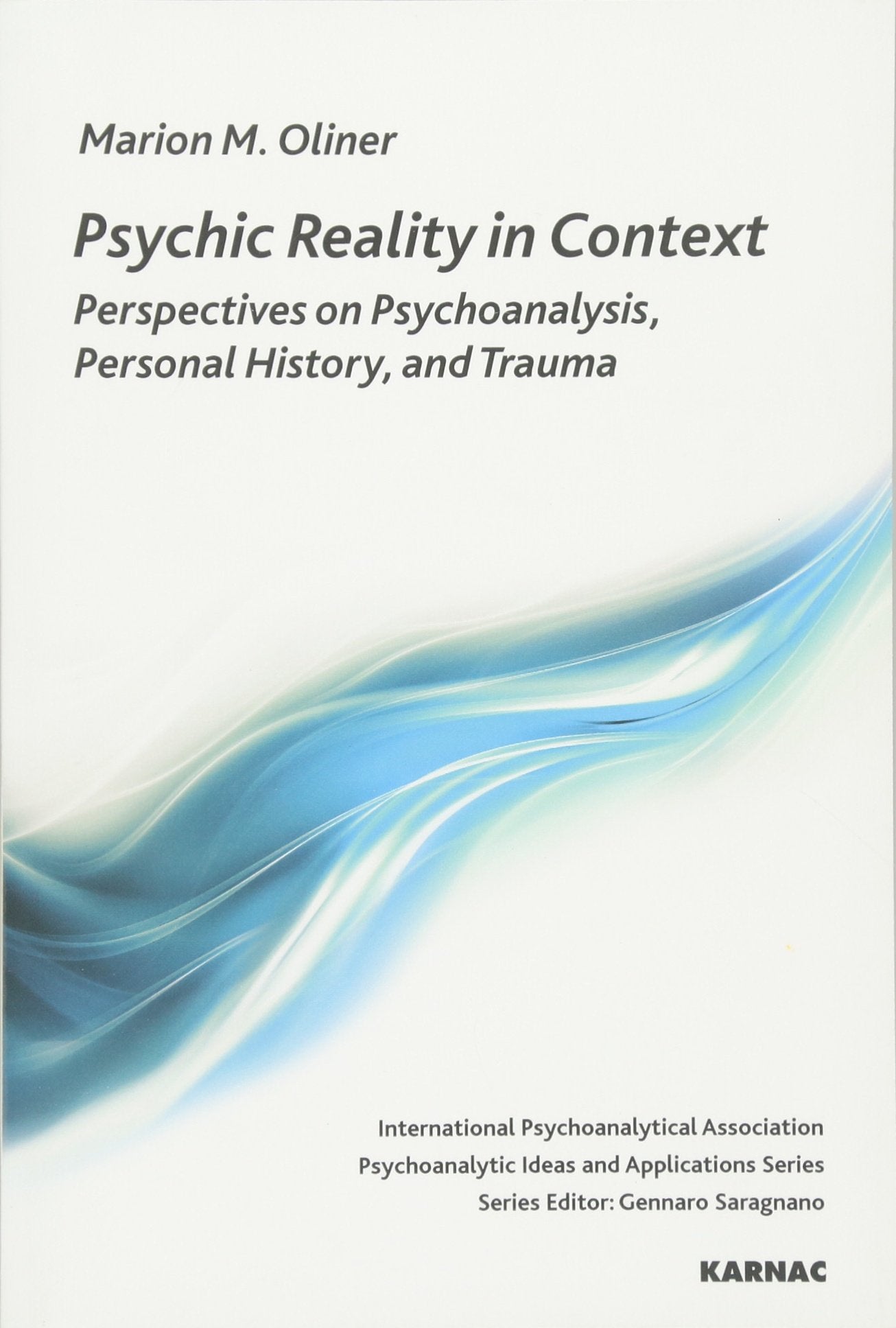 Psychic Reality In Context: Perspectives On Psychoanalysis, Personal History, And Trauma (The International Psychoanalytical Ass,Used