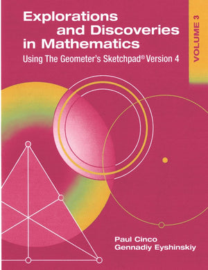 Explorations And Discoveries In Mathematics, Volume 3, Using The Geometer'S Sketchpad Version 4,Used