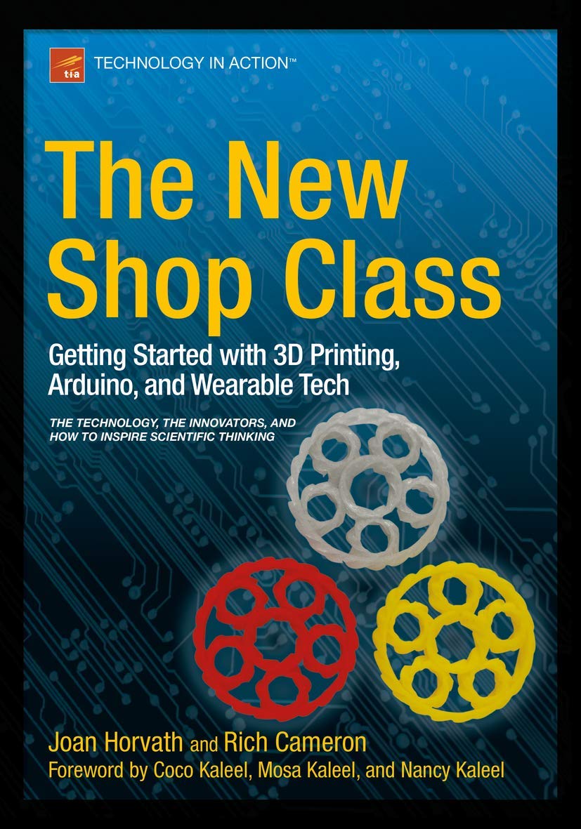 The New Shop Class: Getting Started with 3D Printing, Arduino, and Wearable Tech,Used