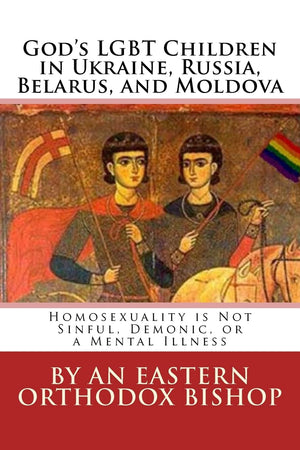 God's Lgbt Children in Ukraine, Russia, Belarus, and Moldova: Homosexuality Is Not Sinful, Demonic, or a Mental Illness (Russian,Used