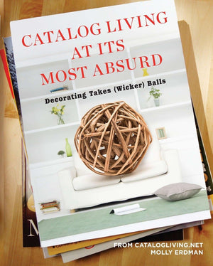 Catalog Living at Its Most Absurd: Decorating Takes (Wicker) Balls,New