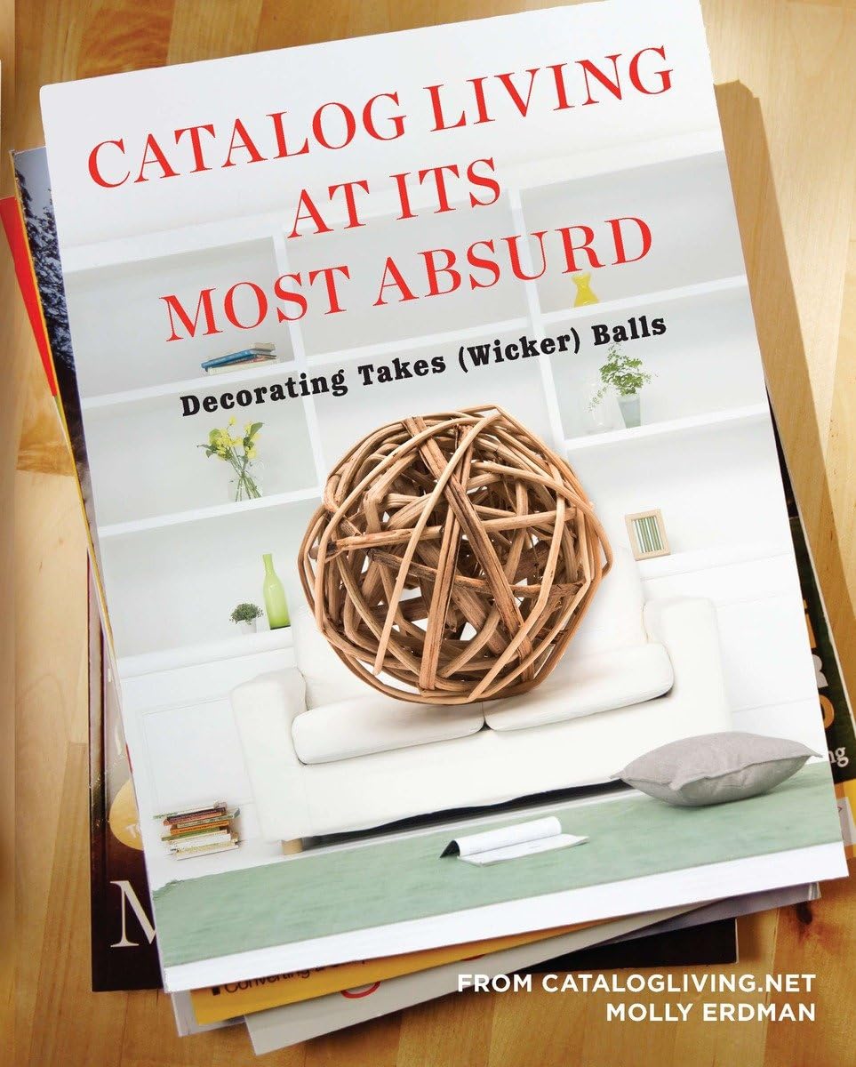 Catalog Living at Its Most Absurd: Decorating Takes (Wicker) Balls,New