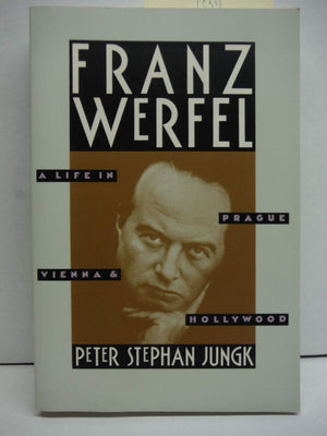 Franz Werfel: A Life in Prague, Vienna, and Hollywood,Used