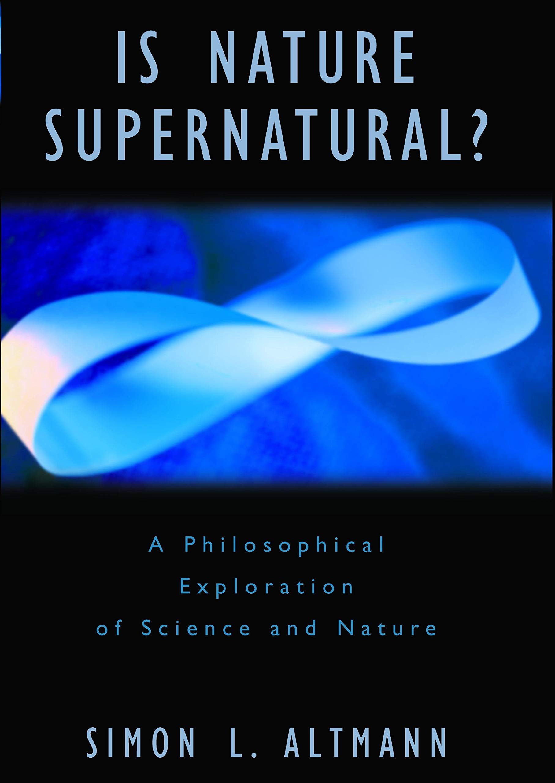 Is Nature Supernatural? A Philosophical Exploration of Science and Nature,Used