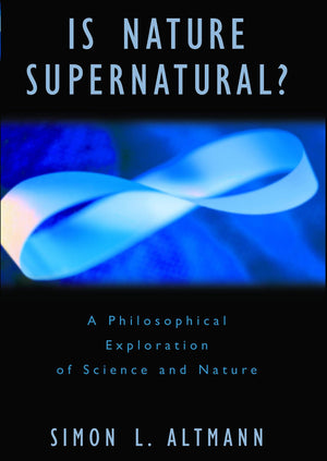 Is Nature Supernatural? A Philosophical Exploration of Science and Nature,Used