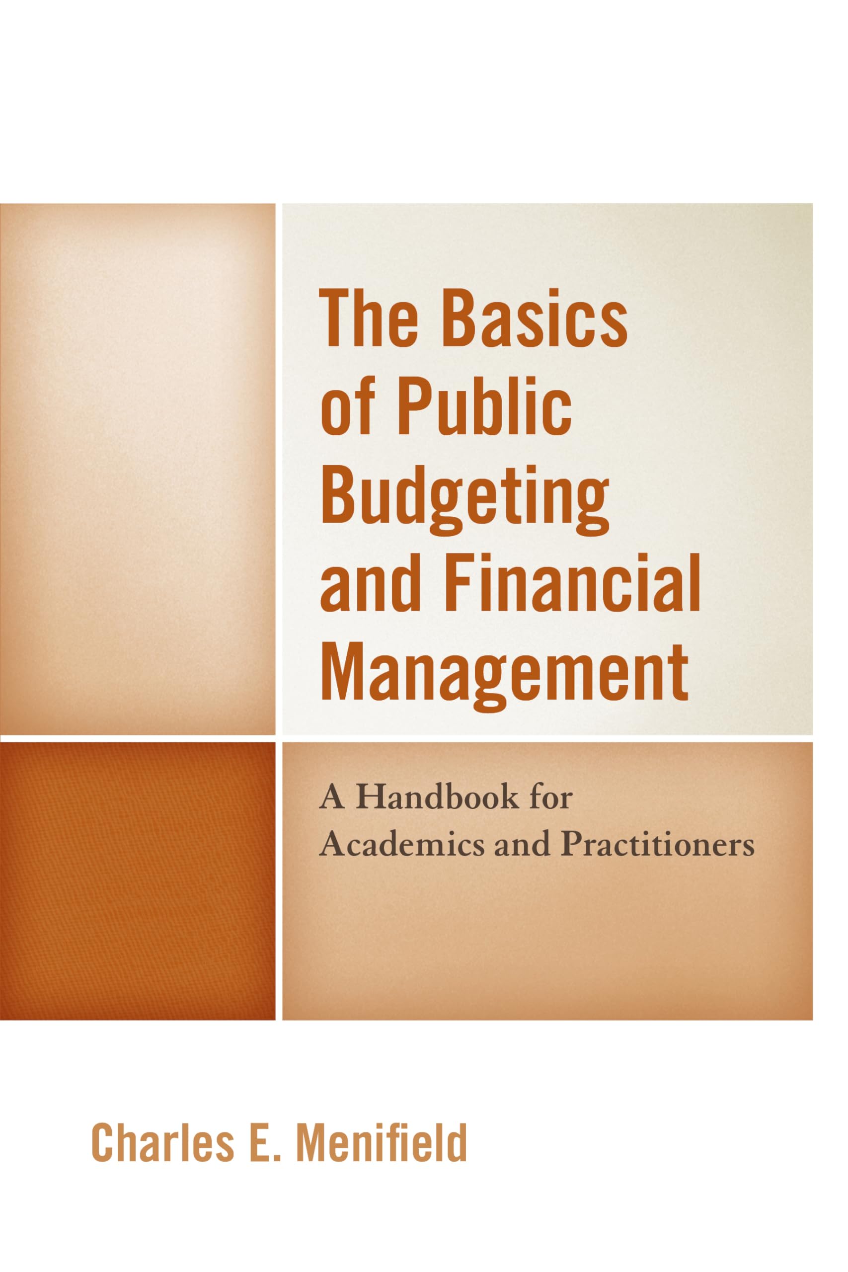 The Basics of Public Budgeting and Financial Management: A Handbook for Academics and Practitioners,New