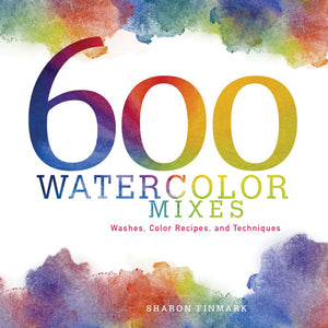 600 Watercolor Mixes: Washes, Color Recipes And Techniques