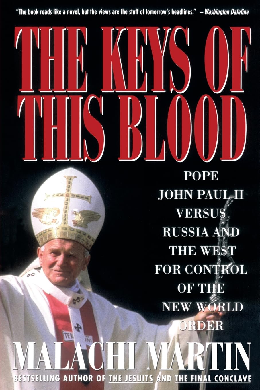 Keys Of This Blood: Pope John Paul Ii Versus Russia And The West For Control Of The New World Order