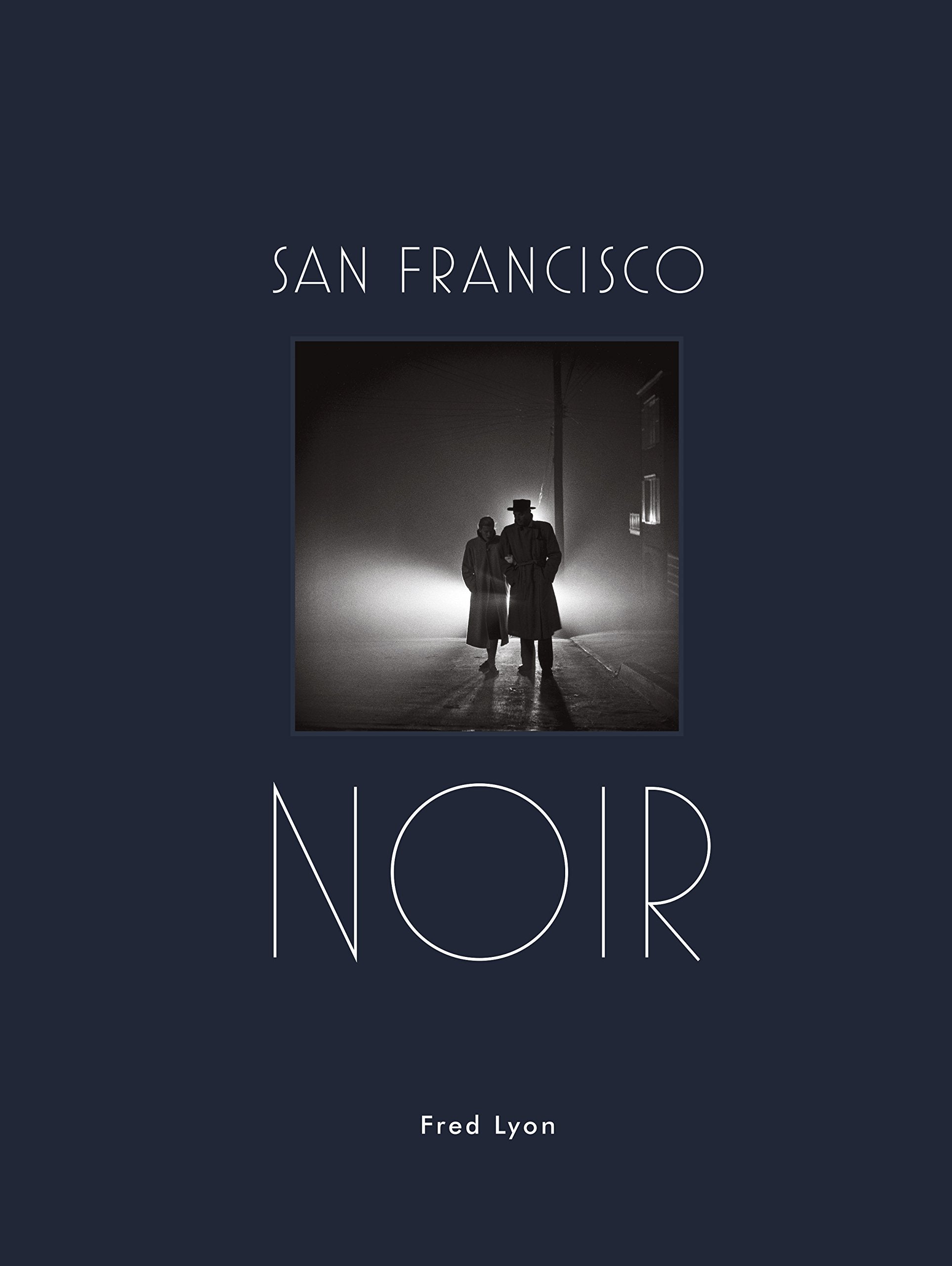 San Francisco Noir: Photographs by Fred Lyon,Used
