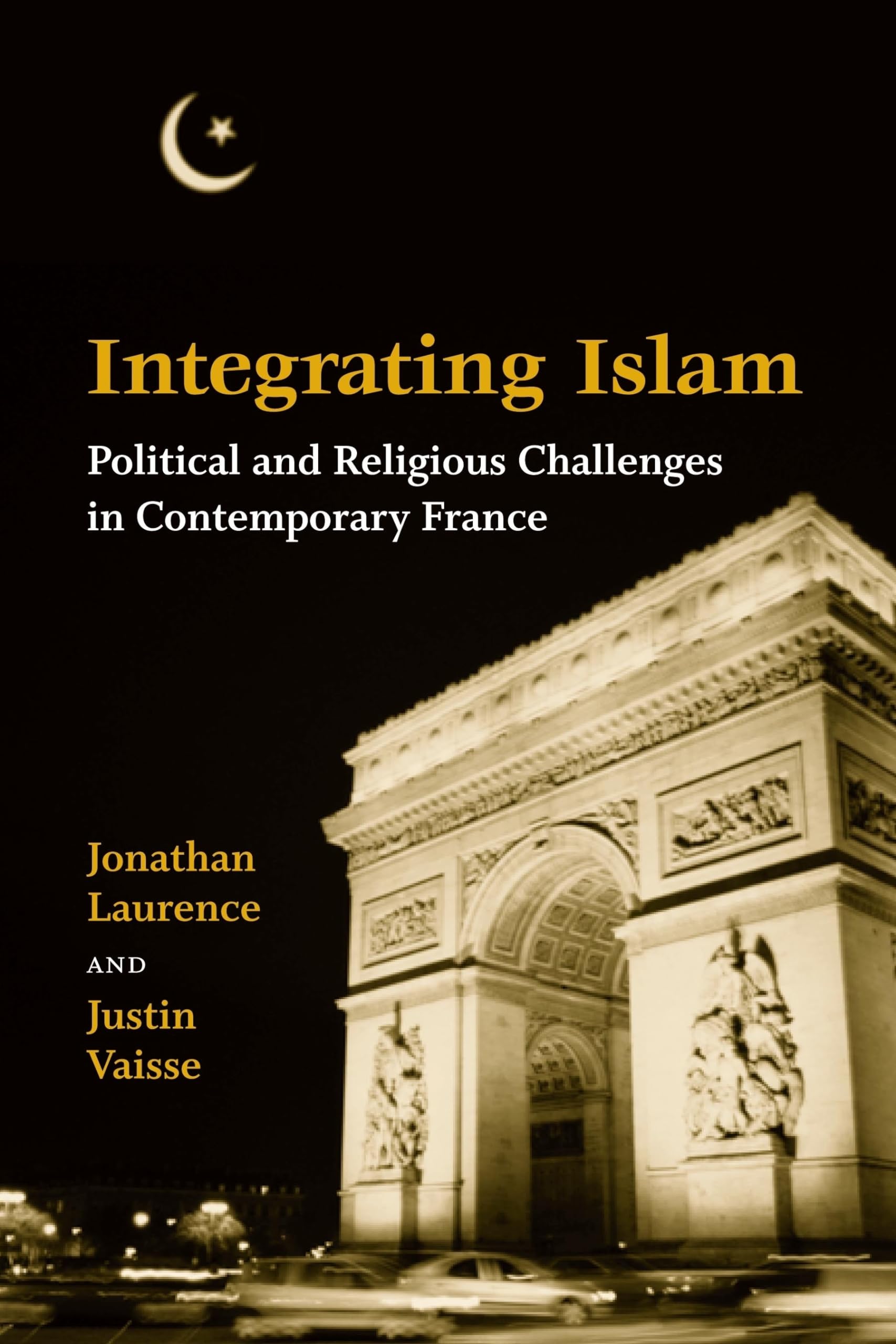 Integrating Islam: Political And Religious Challenges In Contemporary France,Used