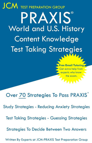PRAXIS World and U.S. History Content Knowledge  Test Taking Strategies: PRAXIS 5941  Free Online Tutoring  New 2020 Edition ,Used