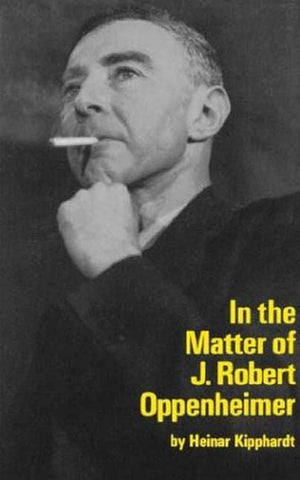 In The Matter Of J. Robert Oppenheim: A Play (Mermaid Dramabook),Used
