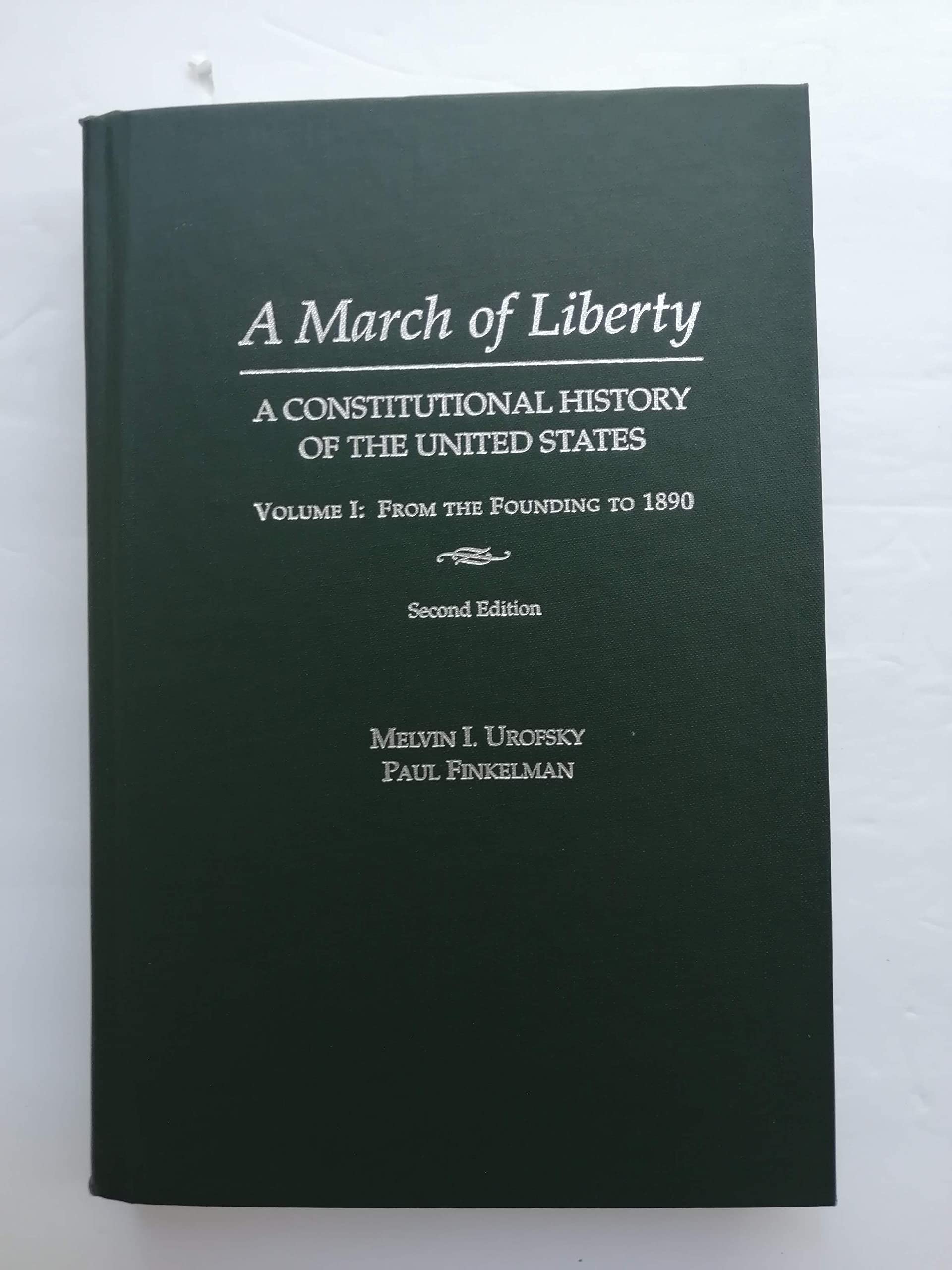 March of Liberty: A Constitutional History of the United StatesVolume I: From the Founding to 1890,Used