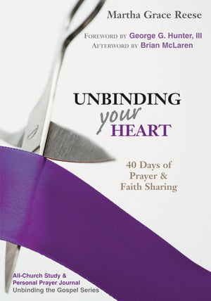 Unbinding Your Heart: 40 Days of Prayer and Faith Sharing (Unbinding the Gospel),Used