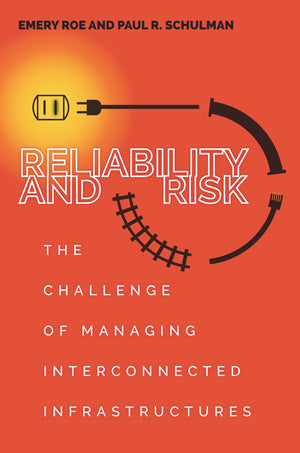 Reliability And Risk: The Challenge Of Managing Interconnected Infrastructures (High Reliability And Crisis Management),Used
