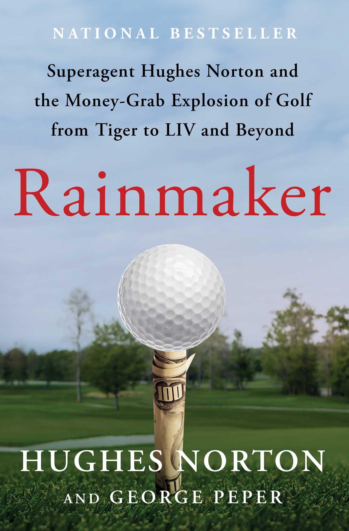 Rainmaker: Superagent Hughes Norton And The Moneygrab Explosion Of Golf From Tiger To Liv And Beyond,Used