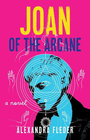 Joan Of The Arcane: A Novel