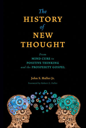 The History of New Thought: From Mind Cure to Positive Thinking and the Prosperity Gospel (SWEDENBORG STUDIES),Used