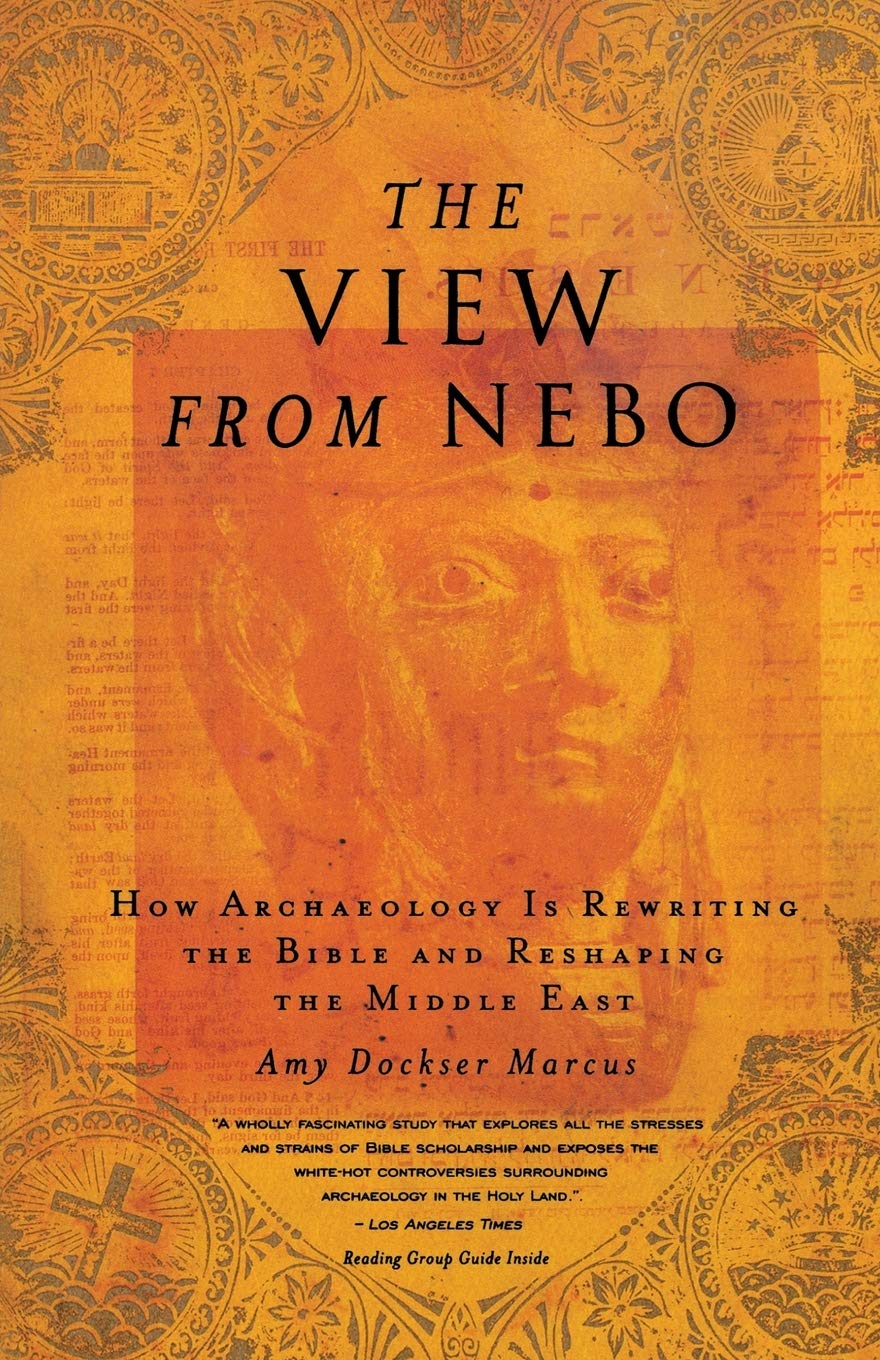 The View from Nebo: How Archeology Is Rewriting the Bible and Reshaping the Middle East,Used