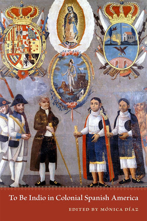To Be Indio in Colonial Spanish America,Used