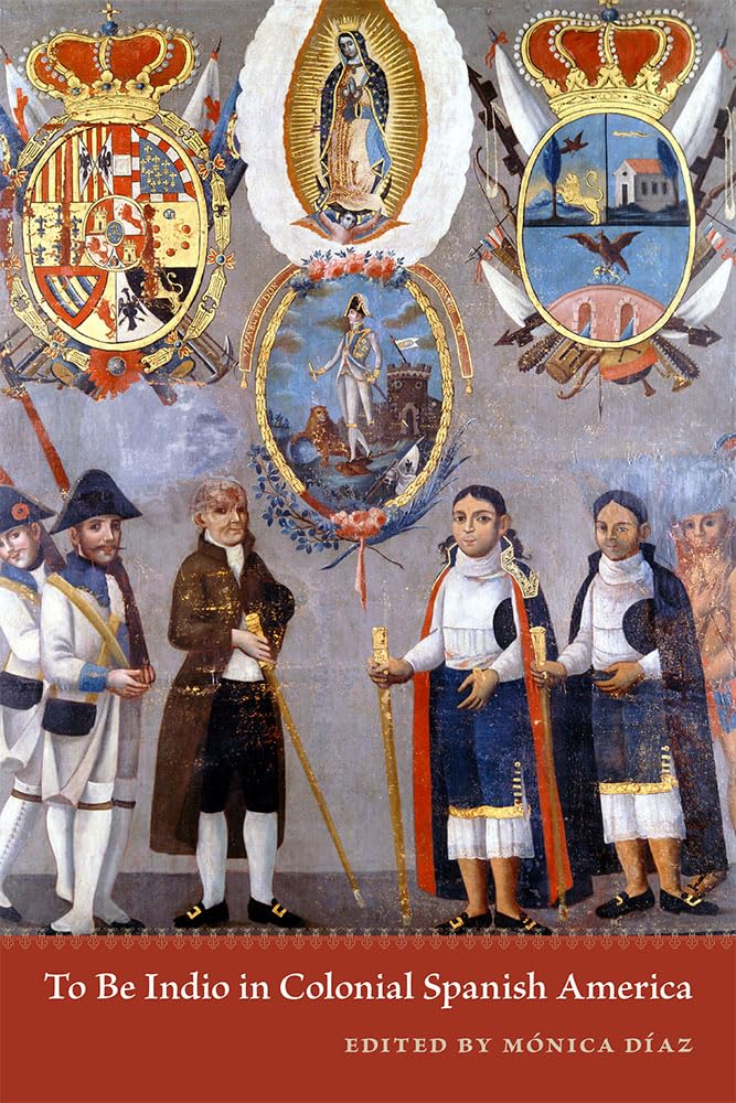 To Be Indio in Colonial Spanish America,Used