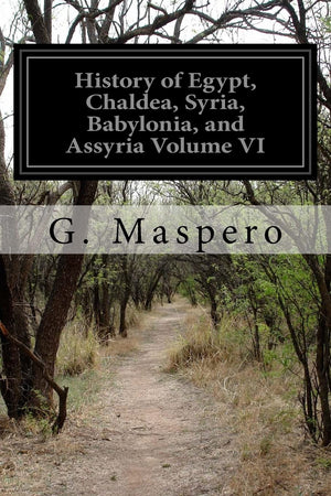 History of Egypt, Chaldea, Syria, Babylonia, and Assyria Volume VI,Used
