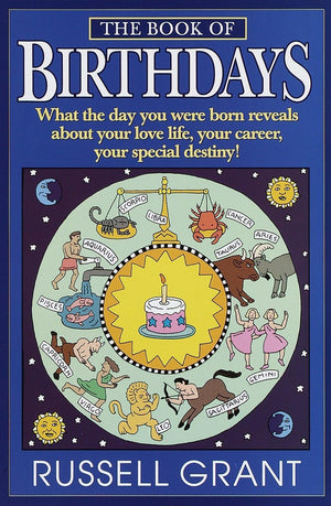 The Book Of Birthdays: What The Day You Were Born Reveals About Your Love Life, Your Career, Your Special Destiny!,New
