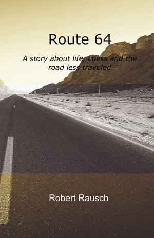 Route 64: A story about life, chess and the road less traveled,Used