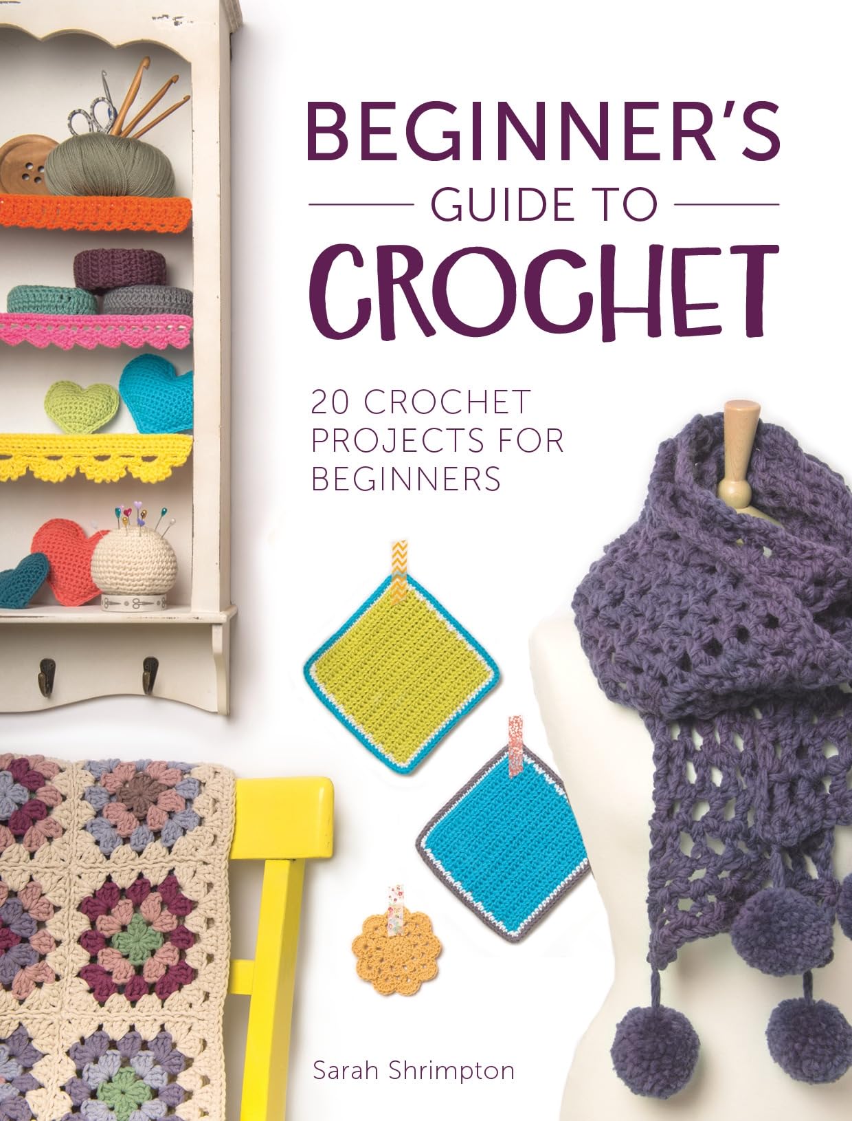 Beginner's Guide To Crochet: 20 crochet projects for beginners,Used