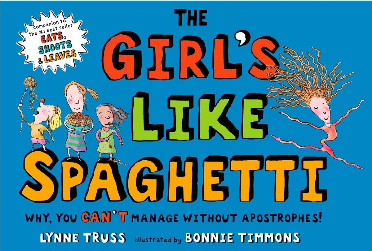The Girl's Like Spaghetti: Why, You Can't Manage without Apostrophes!,Used