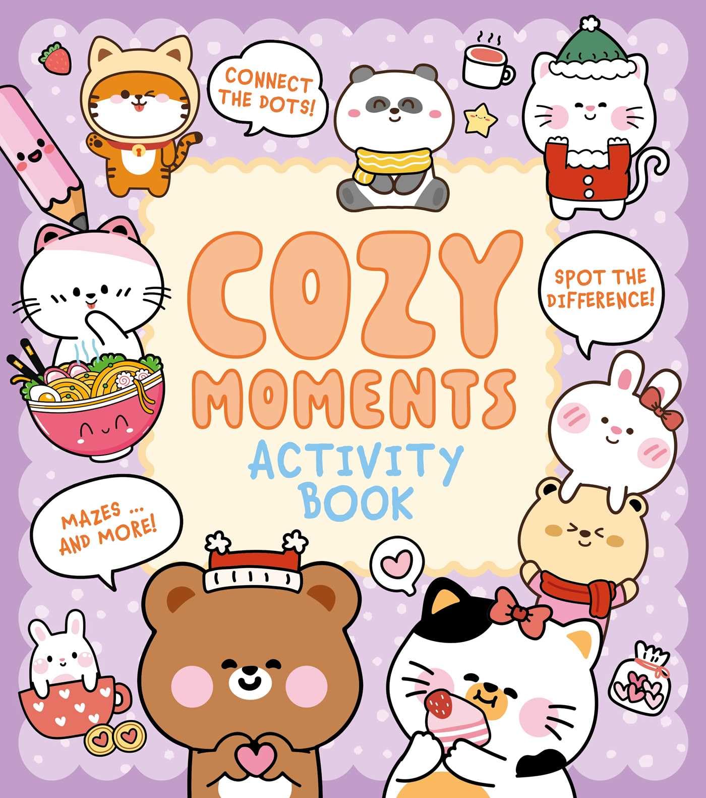 Cozy Moments Activity Book: Connect The Dots, Spot The Difference, Mazes ... And More! (Cozy Time)