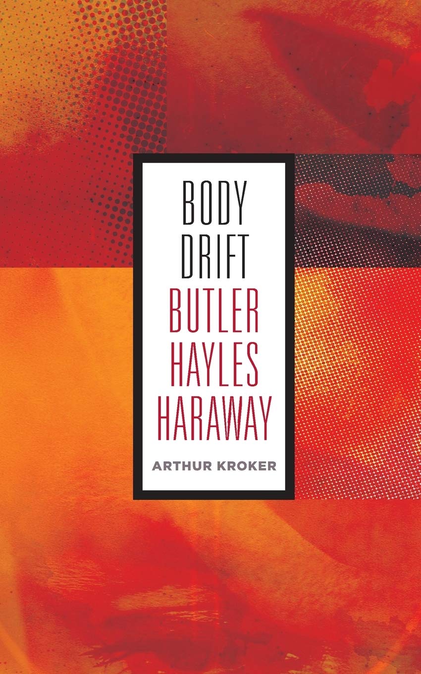 Body Drift: Butler, Hayles, Haraway (Volume 22) (Posthumanities),New
