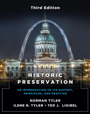 Historic Preservation, Third Edition: An Introduction To Its History, Principles, And Practice,New