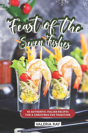 Feast of the Seven Fishes: 40 Authentic Italian Recipes for a Christmas Eve Tradition,Used