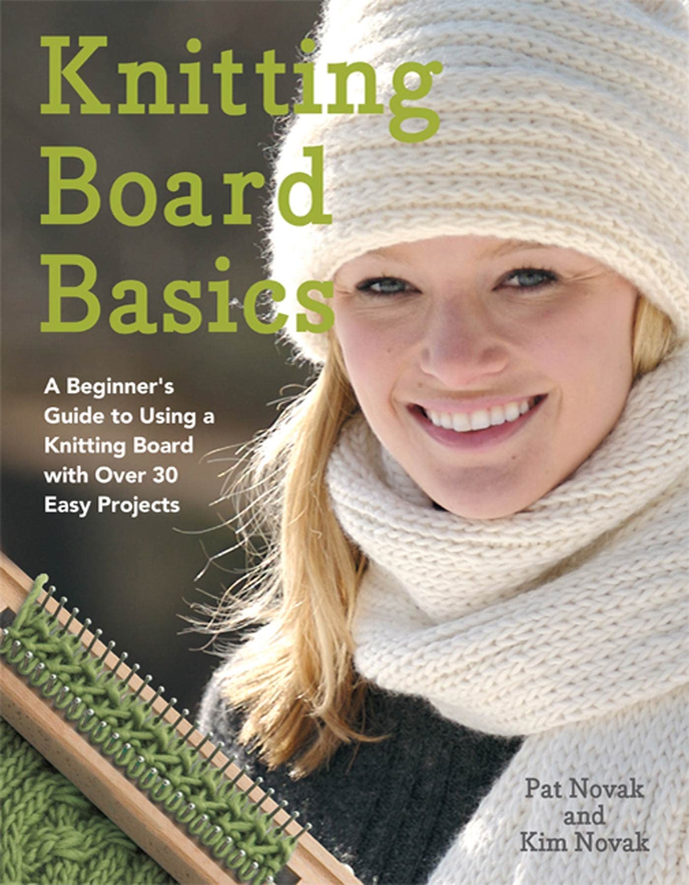 Knitting Board Basics: A Beginner's Guide to Using a Knitting Board with Over 30 Easy Projects (NoNeedle Knits),Used