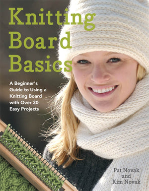 Knitting Board Basics: A Beginner's Guide to Using a Knitting Board with Over 30 Easy Projects (NoNeedle Knits),Used