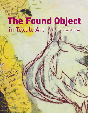 The Found Object In Textile Art