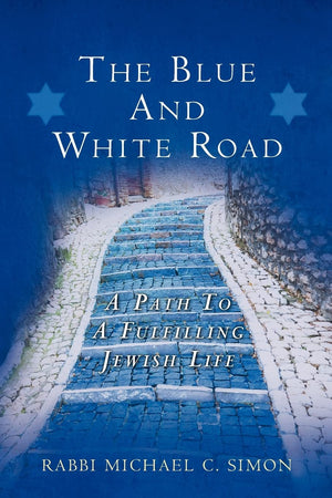 The Blue And White Road: A Path to A Fulfilling Jewish Life,Used