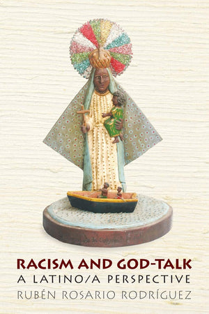Racism And Godtalk: A Latino/A Perspective