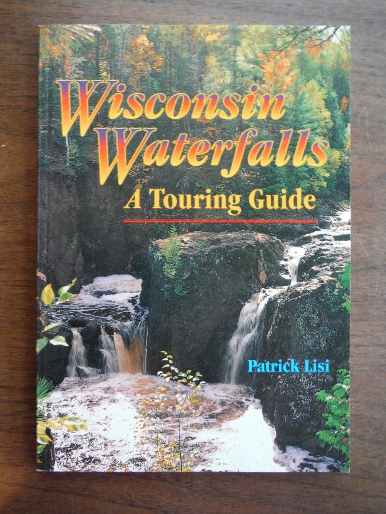 Wisconsin Waterfalls: A Touring Guide,Used