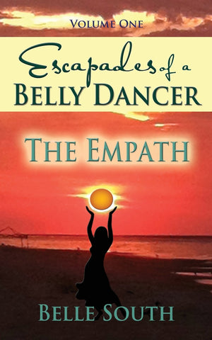 Escapades of a Belly Dancer  Volume One: The Empath,Used