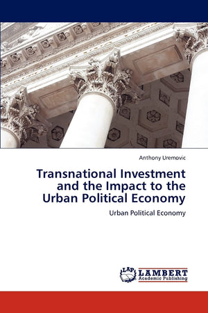 Transnational Investment and the Impact to the Urban Political Economy: Urban Political Economy,Used