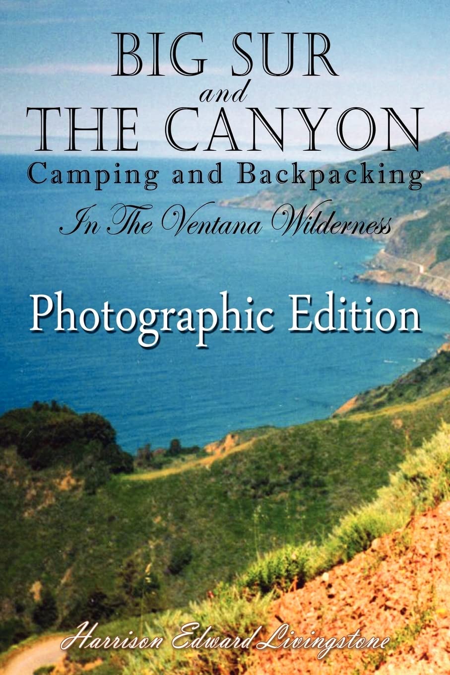 Big Sur And The Canyon: Camping And Backpacking In The Ventana Wilderness, Color Photographic Edition,Used
