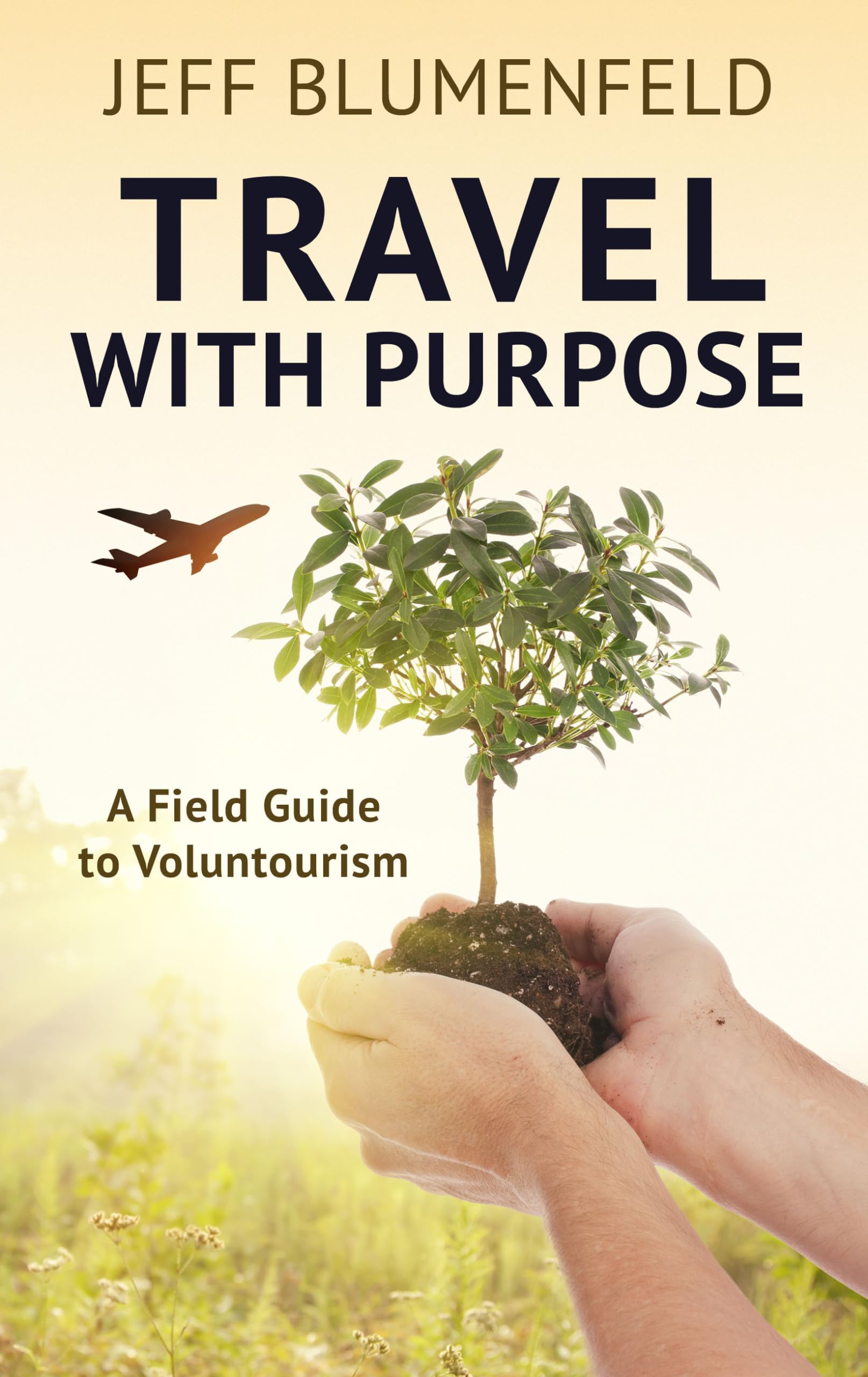Travel with Purpose: A Field Guide to Voluntourism,Used