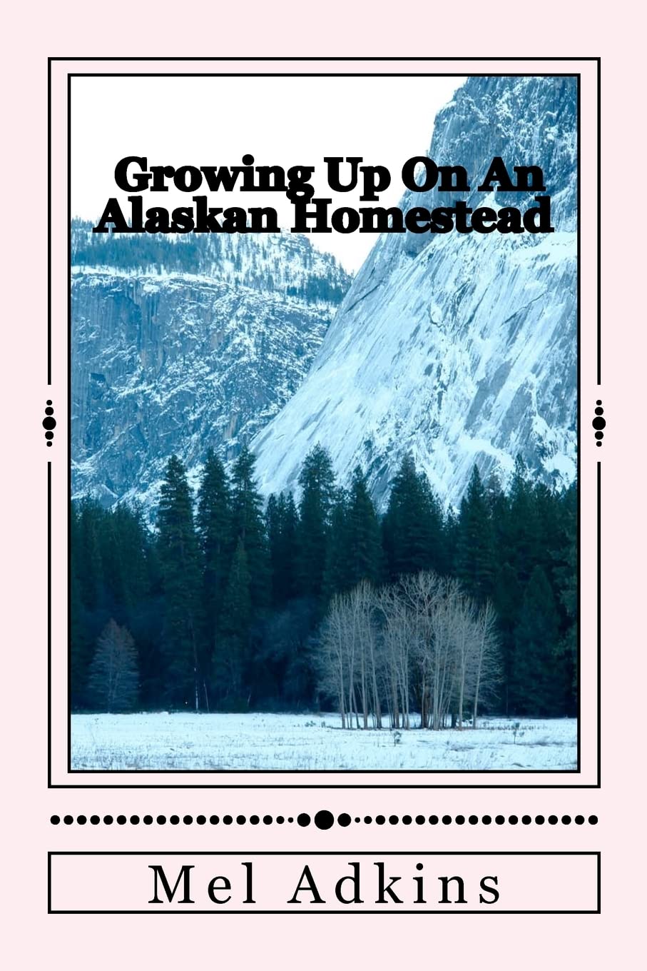 Growing Up On An Alaskan Homestead,Used