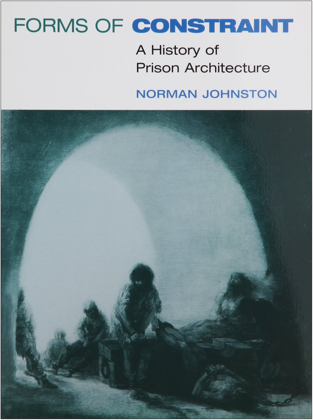 Forms Of Constraint: A History Of Prison Architecture-used